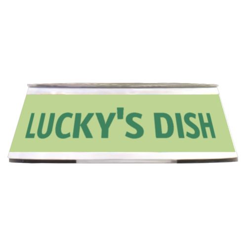 Personalized pet bowl personalized with the saying "LUCKY'S DISH" in pine green and leaf green