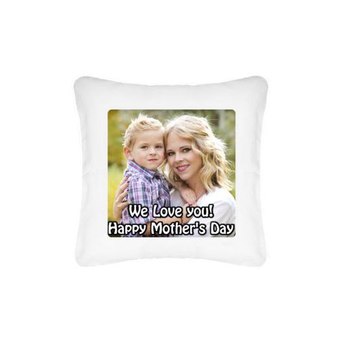 Personalized pillow personalized with photo and the saying "We Love you! Happy Mother's Day"