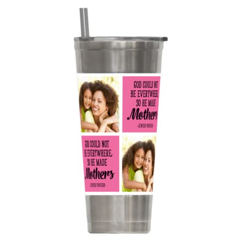 Personalized insulated steel tumbler personalized with a photo and the saying "God could not be everywhere, so he made mothers" in black and pretty pink