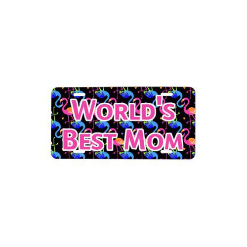 Custom license plate personalized with flamingo pattern and the saying "World's Best Mom"