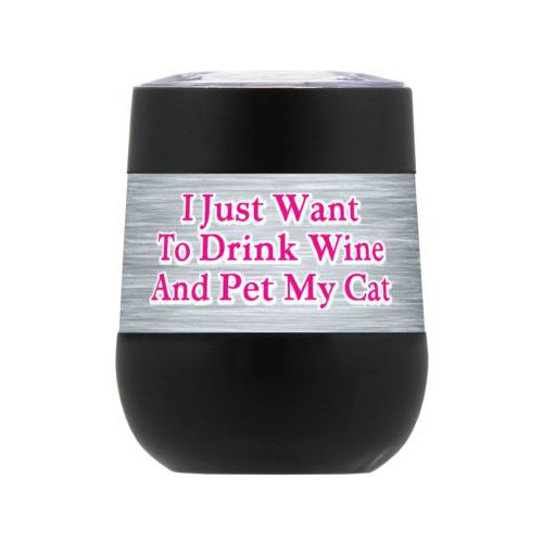 Personalized insulated wine tumbler personalized with steel industrial pattern and the saying "I Just Want To Drink Wine And Pet My Cat"