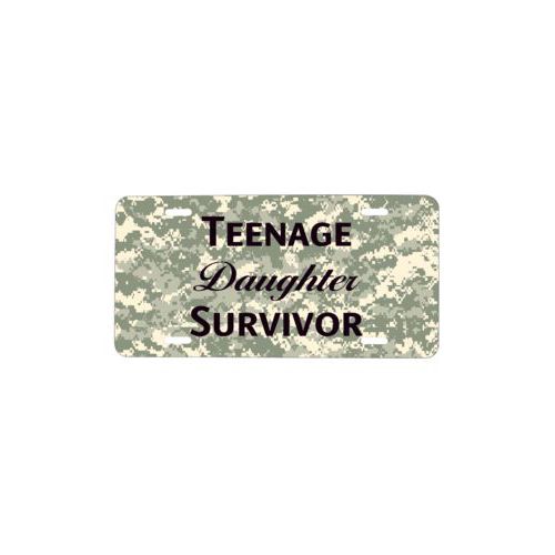 Custom car plate personalized with army camo pattern and the saying "Teenage Daughter Survivor"