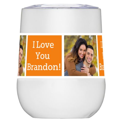 Personalized insulated wine tumbler personalized with a photo and the saying "I Love You Brandon!" in black and juicy orange
