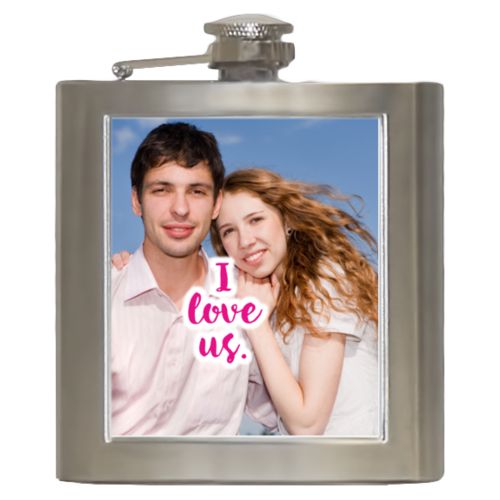 Personalized 6oz flask personalized with photo and the saying "I love us"