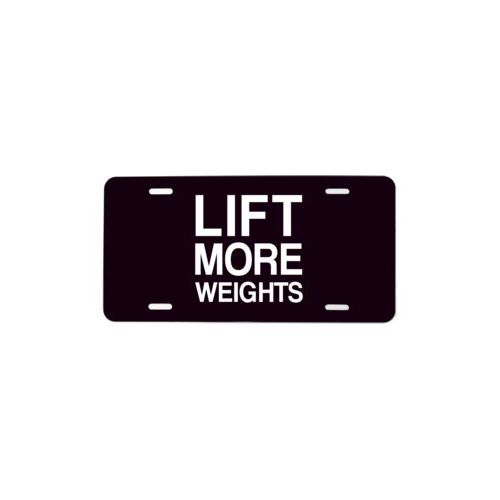 Personalized license plate personalized with the saying "Lift More Weights" in black and white
