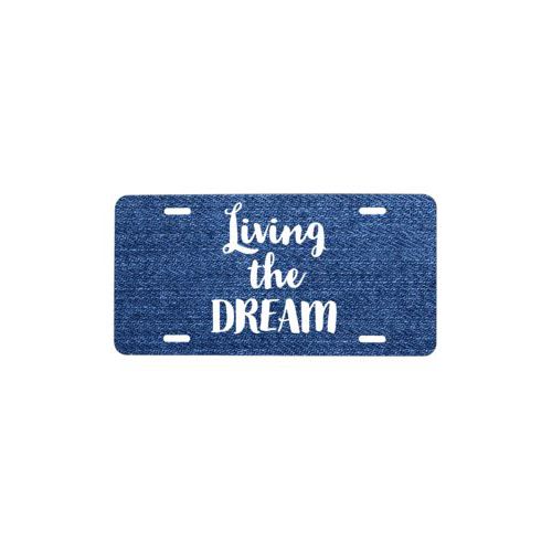 Vanity front license plate personalized with denim industrial pattern and the saying "Living the Dream"