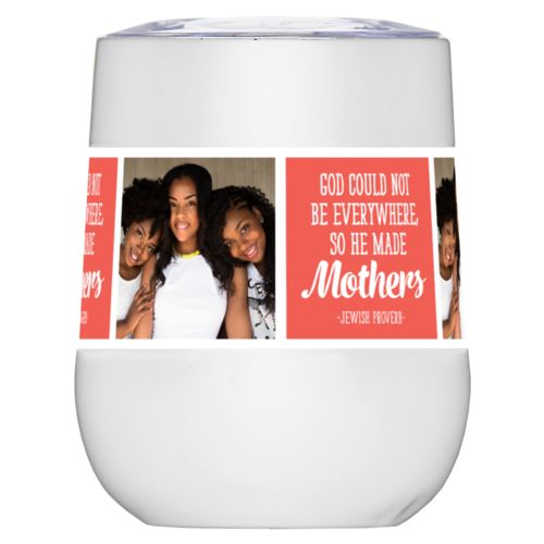 Personalized insulated wine tumbler personalized with a photo and the saying "God could not be everywhere, so he made mothers" in flamingo and white