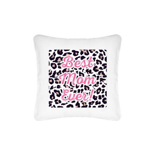 Personalized pillow personalized with leopard pattern and the saying "Best Mom Ever!"