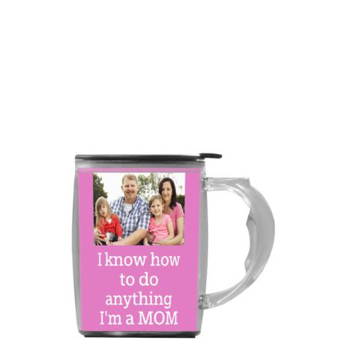 Custom mug with handle personalized with photo and the saying "I know how to do anything I'm a MOM"