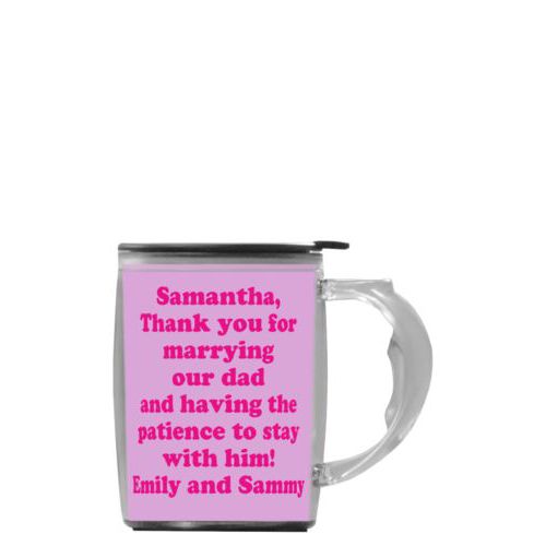 Custom mug with handle personalized with concaved pattern and the saying "Samantha, Thank you for marrying our dad and having the patience to stay with him! Emily and Sammy"