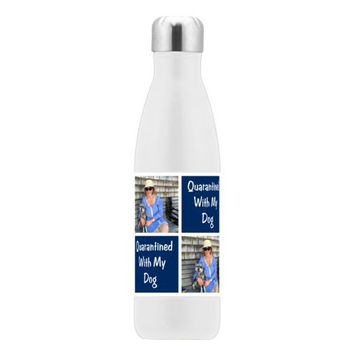 Insulated water bottle personalized with a photo and the saying "Quarantined With My Dog" in navy blue and white