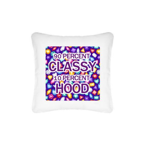 Personalized pillow personalized with bling pattern and the saying "90 PERCENT CLASSY 10 PERCENT HOOD"