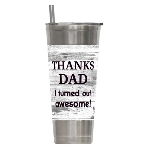Personalized insulated steel tumbler personalized with white rustic pattern and the saying "THANKS DAD I turned out awesome!"