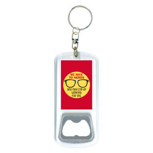 Personalized bottle opener personalized with the saying "Be nice to nerds you may end up working for one"
