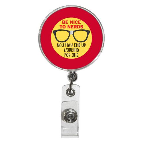 Personalized badge reel personalized with the saying "Be nice to nerds you may end up working for one"
