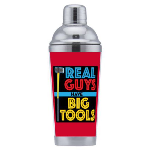 Coctail shaker personalized with the saying "Real guys have big tools"