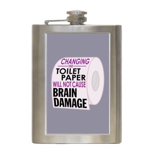 Personalized 8oz flask personalized with the saying "Changing the toilet paper will not cause brain damage"