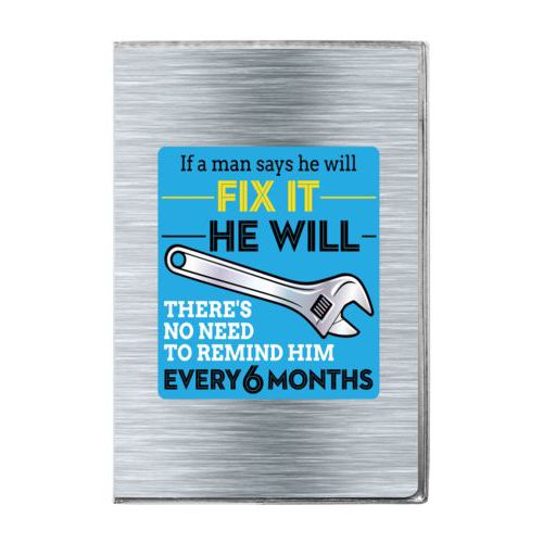 Personalized journal personalized with steel industrial pattern and the saying "If a man says he will fix it he will, there's no need to remind him every 6 months"