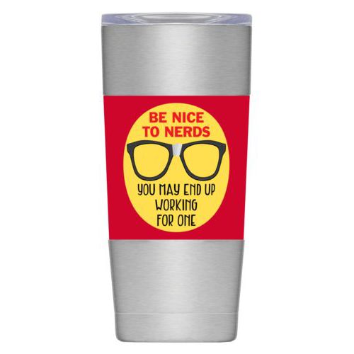 Personalized insulated steel mug personalized with the saying "Be nice to nerds you may end up working for one"