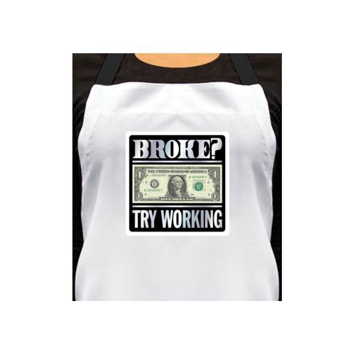 Personalized apron personalized with the saying "Broke? Try working"