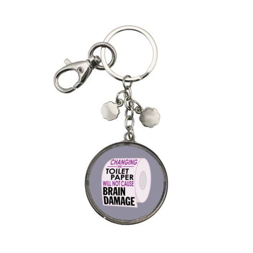 Personalized keychain personalized with the saying "Changing the toilet paper will not cause brain damage"