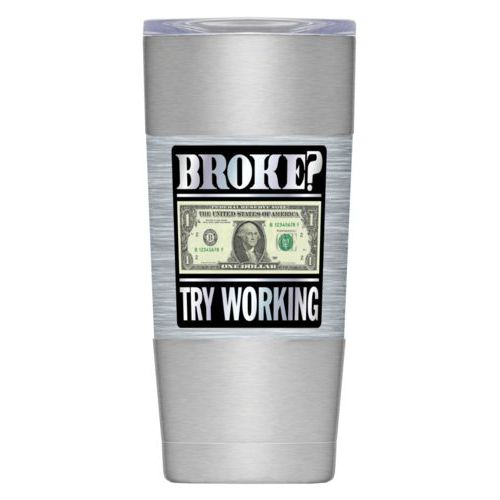 Personalized insulated steel mug personalized with steel industrial pattern and the saying "Broke? Try working"