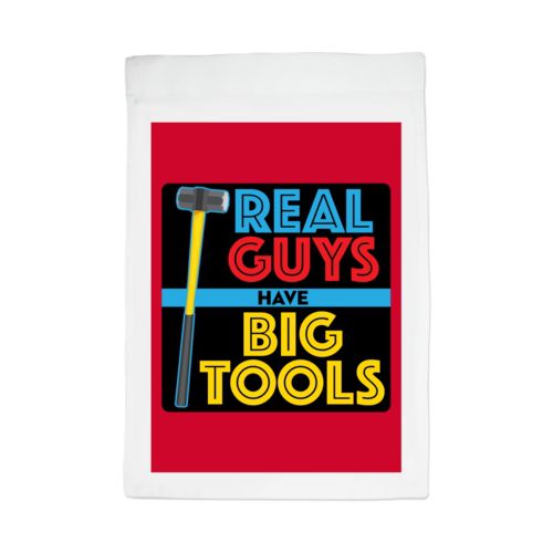 Personalized lawn flag personalized with the saying "Real guys have big tools"