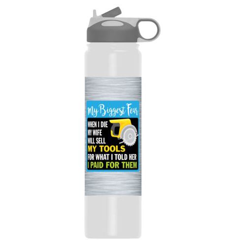 Insulated water bottle personalized with steel industrial pattern and the saying "My biggest fear, when I die my wife will sell my tools for what I told her I paid for them"
