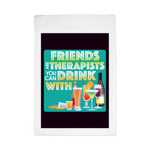 Personalized lawn flag personalized with the saying "Friends are therapists you can drink with"