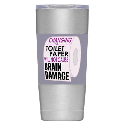 Personalized insulated steel mug personalized with the saying "Changing the toilet paper will not cause brain damage"