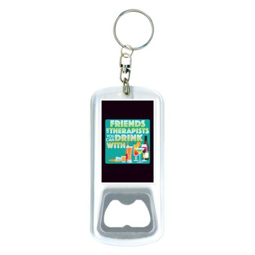 Personalized bottle opener personalized with the saying "Friends are therapists you can drink with"
