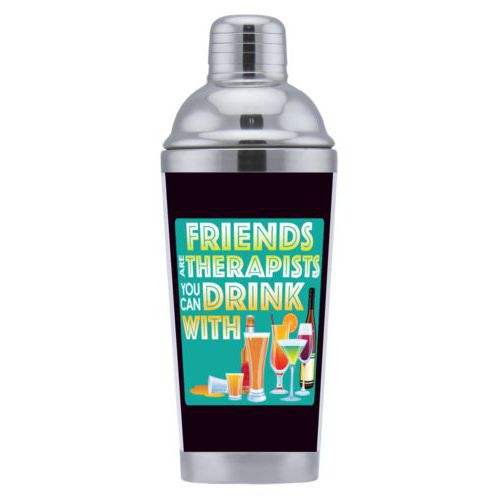 Coctail shaker personalized with the saying "Friends are therapists you can drink with"