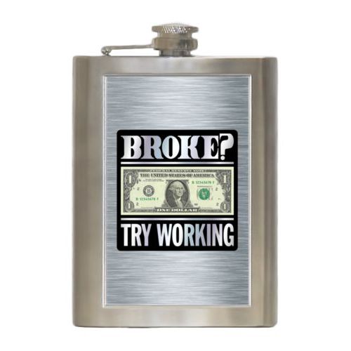 Personalized 8oz flask personalized with steel industrial pattern and the saying "Broke? Try working"