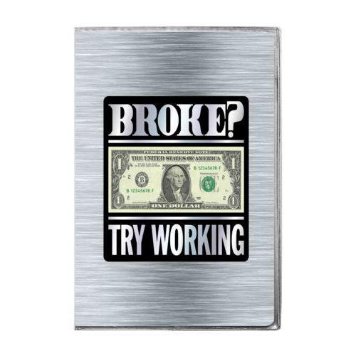 Personalized journal personalized with steel industrial pattern and the saying "Broke? Try working"