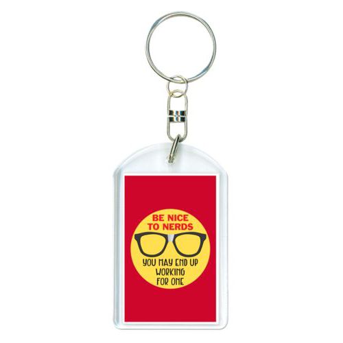 Personalized plastic keychain personalized with the saying "Be nice to nerds you may end up working for one"
