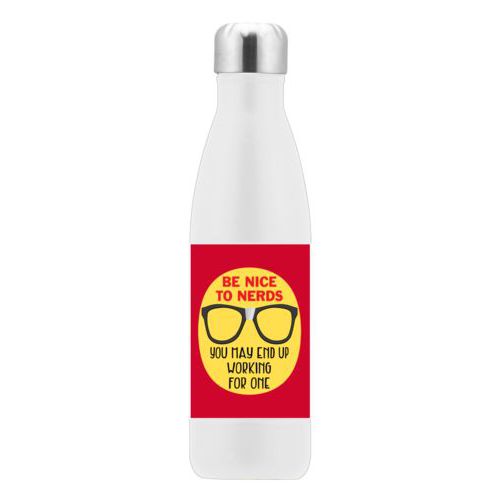 Stainless bottle personalized with the saying "Be nice to nerds you may end up working for one"