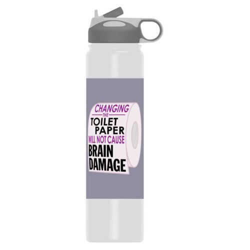 Insulated water bottle personalized with the saying "Changing the toilet paper will not cause brain damage"