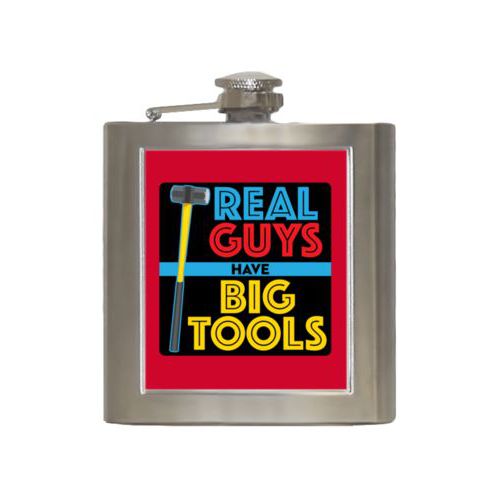Personalized 6oz flask personalized with the saying "Real guys have big tools"