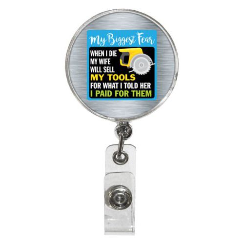 Personalized badge reel personalized with steel industrial pattern and the saying "My biggest fear, when I die my wife will sell my tools for what I told her I paid for them"