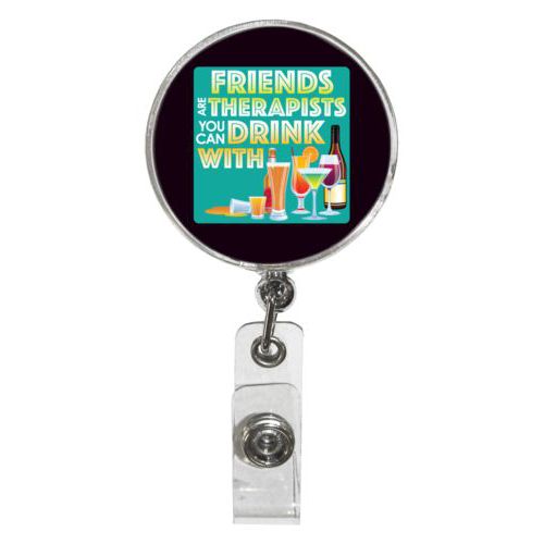 Personalized badge reel personalized with the saying "Friends are therapists you can drink with"