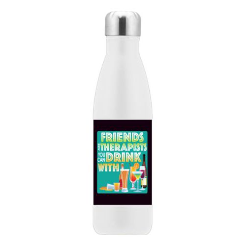 Personalized stainless steel water bottle personalized with the saying "Friends are therapists you can drink with"