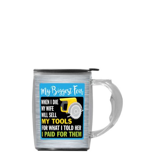 Custom mug with handle personalized with steel industrial pattern and the saying "My biggest fear, when I die my wife will sell my tools for what I told her I paid for them"