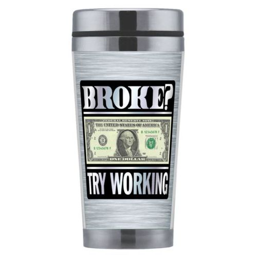 Personalized coffee mug personalized with steel industrial pattern and the saying "Broke? Try working"