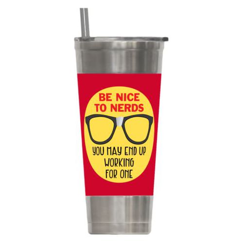 Personalized insulated steel tumbler personalized with the saying "Be nice to nerds you may end up working for one"