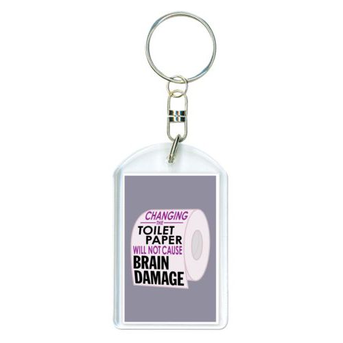 Personalized plastic keychain personalized with the saying "Changing the toilet paper will not cause brain damage"