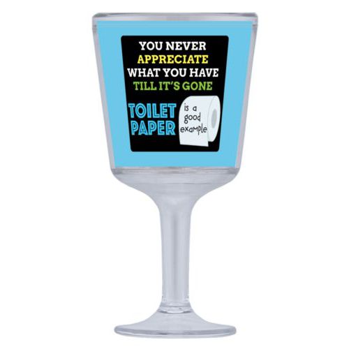 Personalized wine cup with straw personalized with the saying "You never appreciate what you have till its gone, toilet paper is a good example"