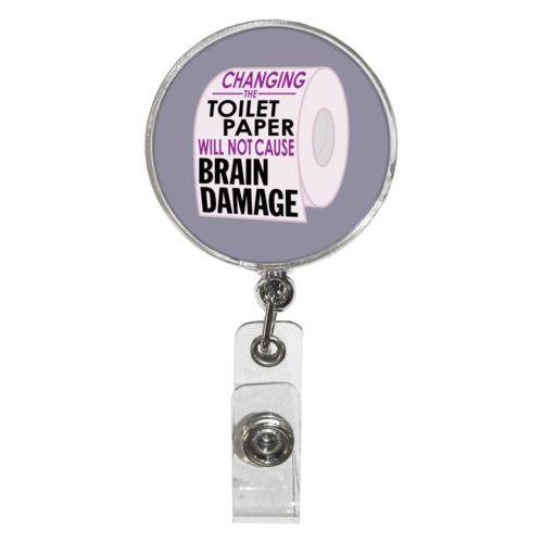 Personalized badge reel personalized with the saying "Changing the toilet paper will not cause brain damage"
