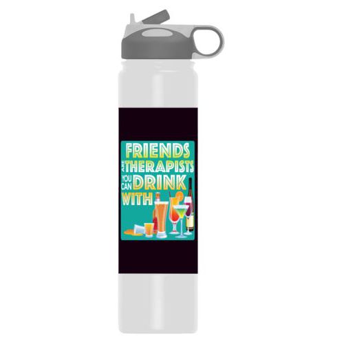 Personalized water bottle personalized with the saying "Friends are therapists you can drink with"