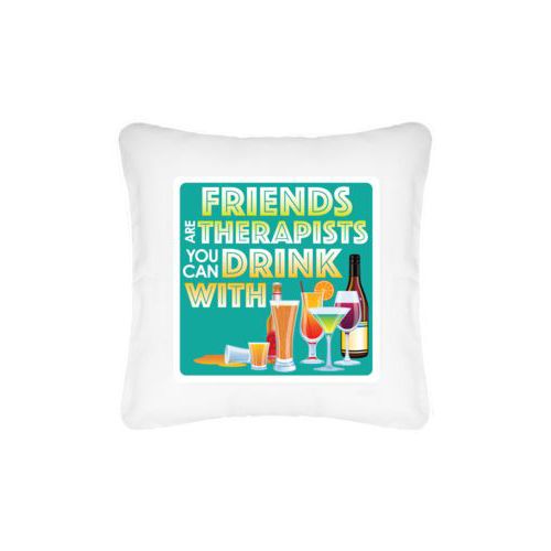 Personalized pillow personalized with the saying "Friends are therapists you can drink with"
