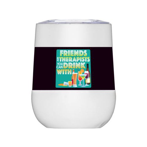 Personalized insulated wine tumbler personalized with the saying "Friends are therapists you can drink with"
